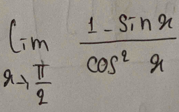 limlimits _rto  π /2  (1-sin x)/cos^2x 