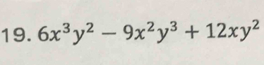 6x^3y^2-9x^2y^3+12xy^2