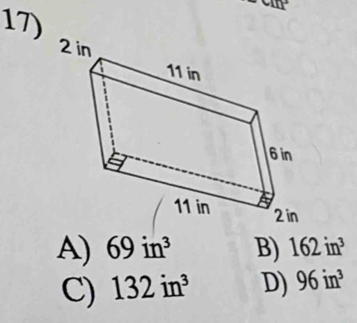 angle
A) 69in^3 B) 162in^3
C) 132in^3 D) 96in^3