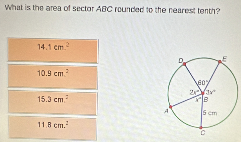 What is the area of sector ABC rounded to the nearest tenth?
14.1cm.^2
10.9cm.^2
15.3cm.^2
11.8cm.^2