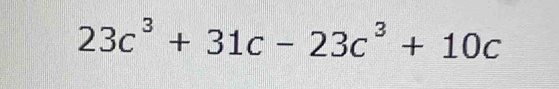 23c^3+31c-23c^3+10c