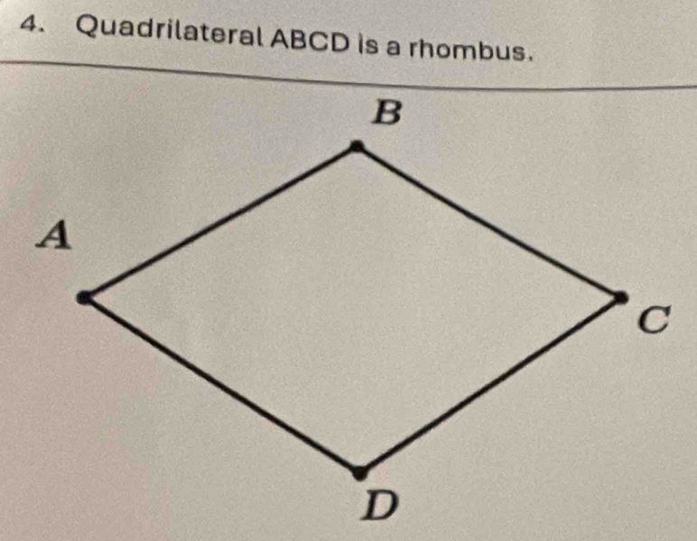 Quadrilateral ABCD is a rhombus.