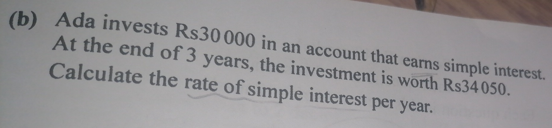 Ada invests Rs30000 in an account that earns simple interest. 
At the end of 3 years, the investment is worth Rs34050. 
Calculate the rate of simple interest per year.