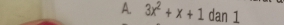 3x^2+x+1 dan 1