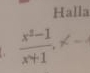 Halla
 (x^2-1)/x+1  1 =