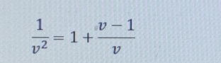  1/v^2 =1+ (v-1)/v 