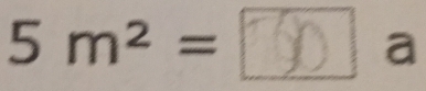 5 m² = _  a a