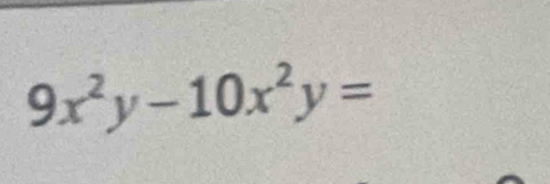 9x^2y-10x^2y=