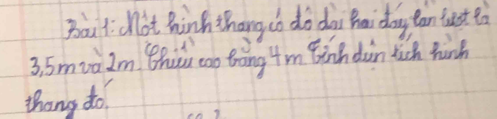 Bou t Mot hinh thang o do doi hai day ean tast ?n 
3. 5mvà Zm Bhih cao thàng 4m Binh dàn hich hunh 
thang do.