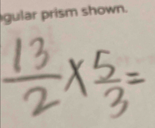 gular prism shown.