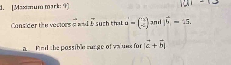 Solved: [Maximum mark: 9] Consider the vectors vector a and vector b ...