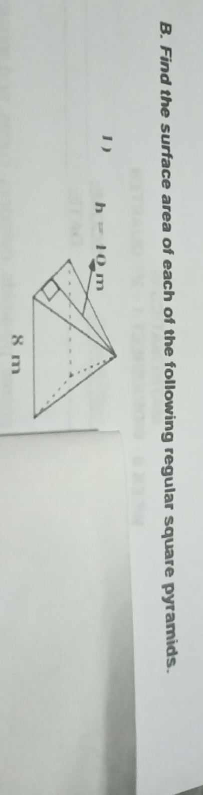 Find the surface area of each of the following regular square pyramids.
1)