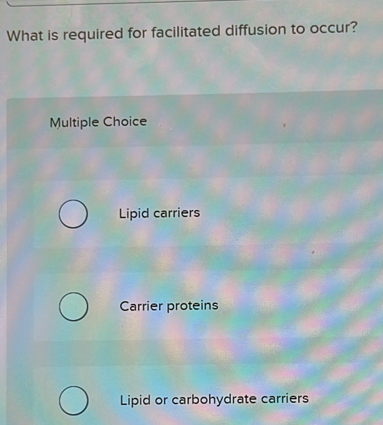Solved: What is required for facilitated diffusion to occur? Multiple ...