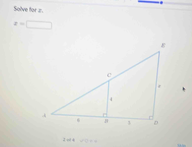 Solve for x.
x=□
2 of 4