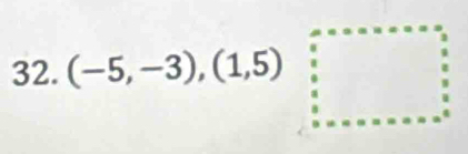 (-5,-3),(1,5)□ □