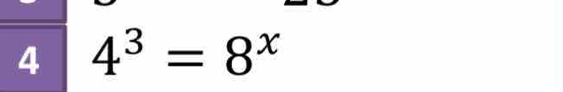 4 4^3=8^x