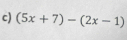 (5x+7)-(2x-1)