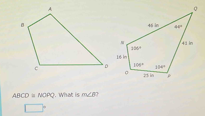 ABCD≌ NOPQ. What is m∠ B ?
□°