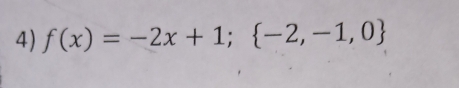 f(x)=-2x+1; -2,-1,0