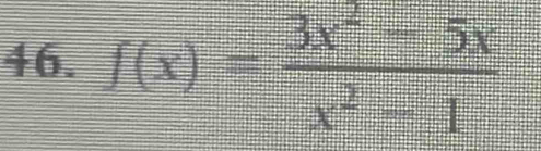 f(x)= (3x^2-5x)/x^2-1 