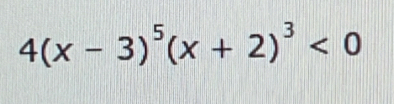 4(x-3)^5(x+2)^3<0</tex>