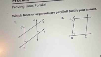 prach 
Proving Lines Paralle| 
Which lines or segments are parallel? Justify your answer. 
2. 
1.