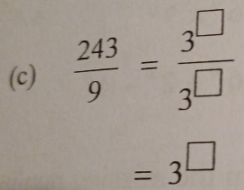  243/9 = 3^(□)/3^(□) 
=3^(□)