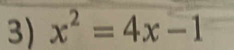 x^2=4x-1