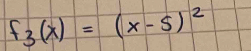 f_3(x)=(x-5)^2