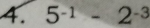 5^(-1)-2^(-3)