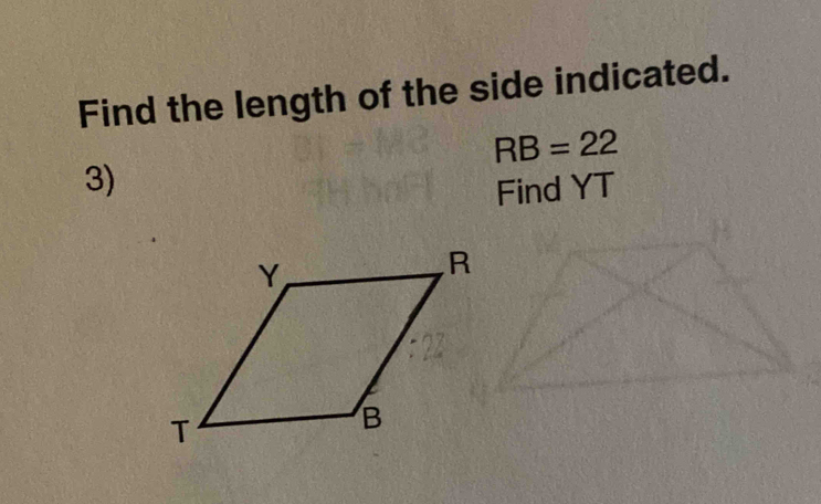 Find the length of the side indicated.
RB=22
3) 
Find YT