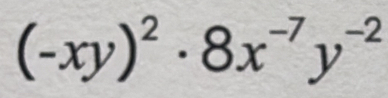 (-xy)^2· 8x^(-7)y^(-2)