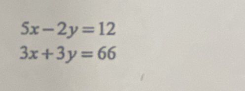 5x-2y=12
3x+3y=66