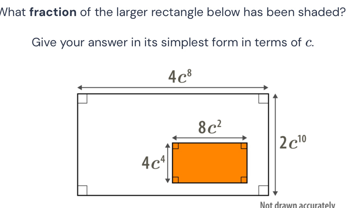 What fraction of the larger rectangle below has been shaded?
Give your answer in its simplest form in terms of c.
Not drawn accuratel