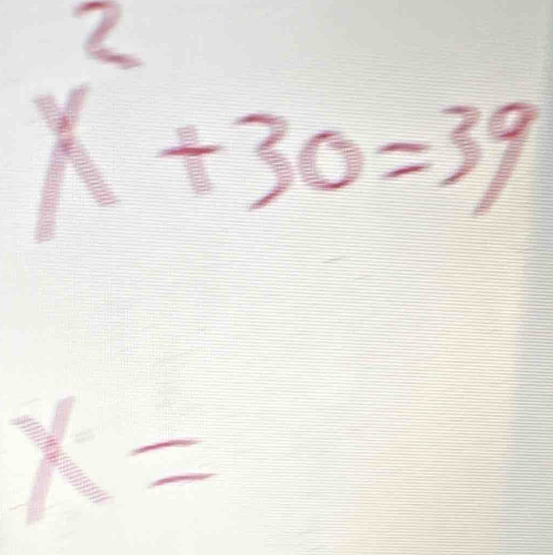 x^2+30=39
x=