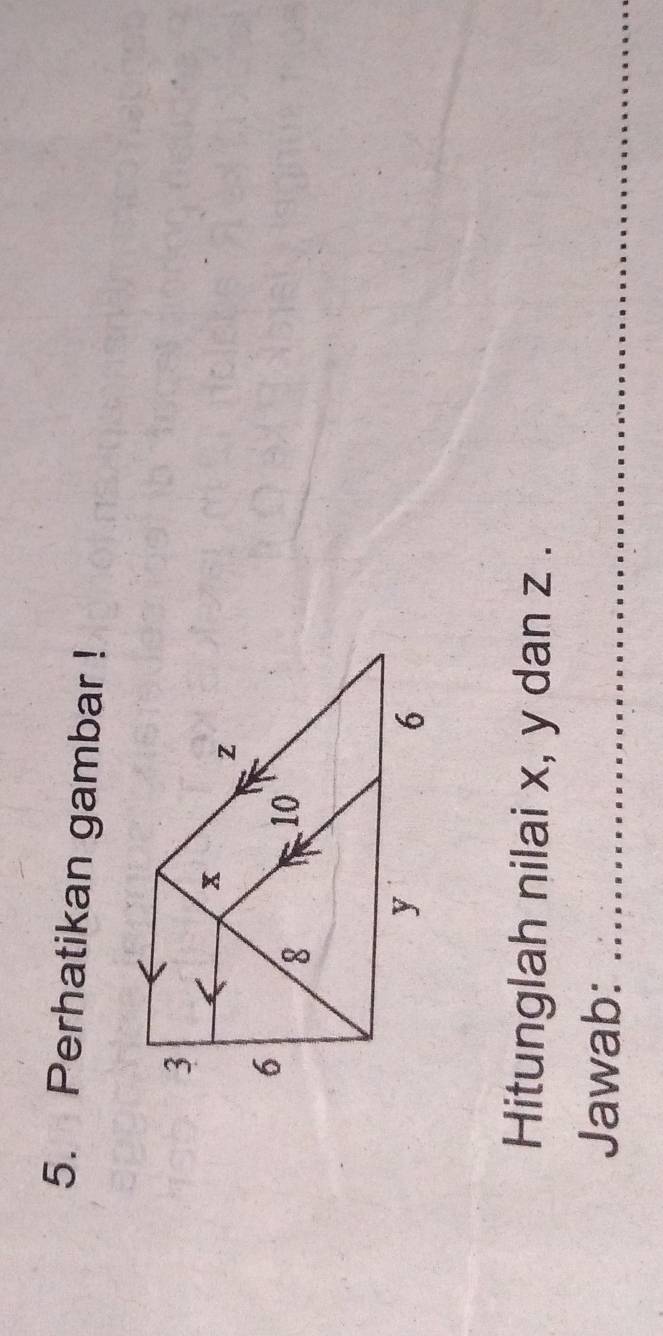 Perhatikan gambar ! 
Hitunglah nilai x, y dan z. 
Jawab:_