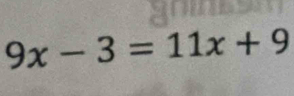 9x-3=11x+9