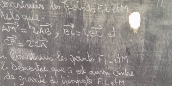 soustanis Ror GoudoFtetm 
Kelsace:
vector AM=2vector AB, vector BL=2vector BC
vector CF=2vector CA
A. contwis to points Filety 
2. Denentnt gue G est awnw conte 
de gravite d trangle FLerM