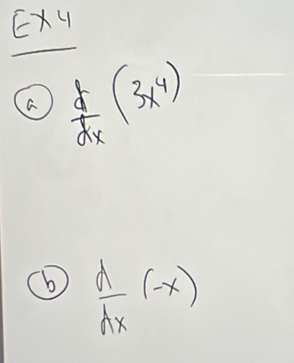 E* 4
 d/dx (3x^4)
 d/dx (-x)