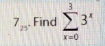 7_25. Find sumlimits _(x=0)^33^x