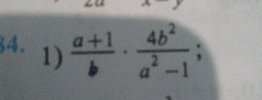  (a+1)/b ·  4b^2/a^2-1 
^circ 