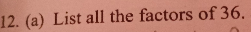 List all the factors of 36.