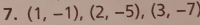 (1,-1),(2,-5), (3,-7)