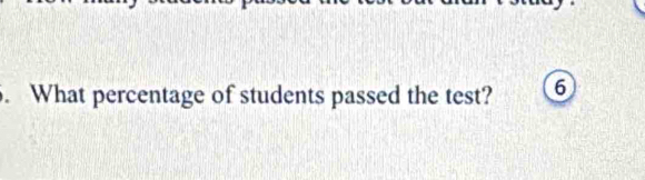 What percentage of students passed the test? 6