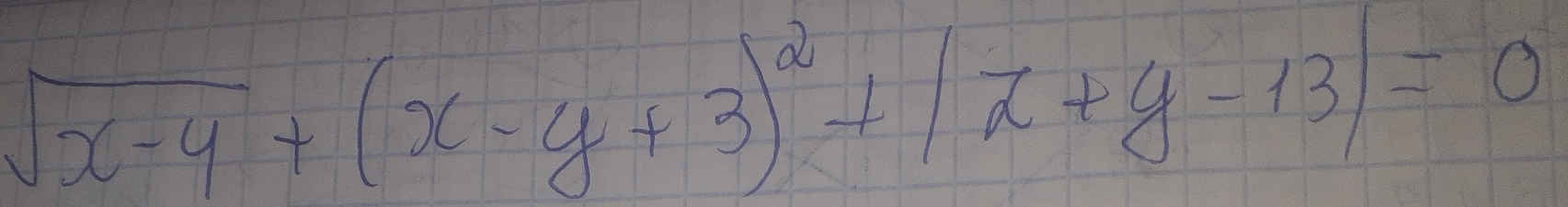 sqrt(x-4)+(x-y+3)^2+|z+y-13|=0