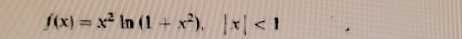 f(x)=x^2ln (1+x^2).|x|<1</tex>