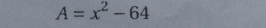 A=x^2-64