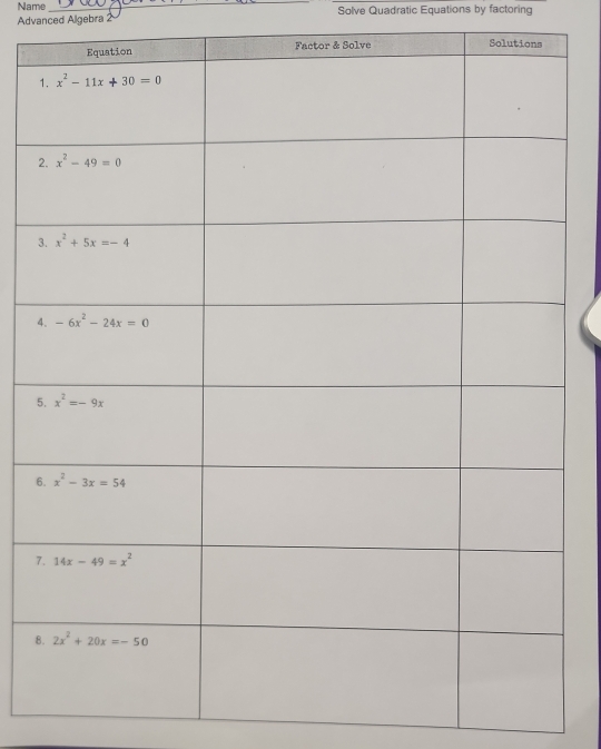 Name_
Advanced Algebra 2 Solve Quadratic Equations by factoring
5
6
7
8