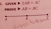 gIvEN 2AB=AC
PROVE AB=BC
A B C