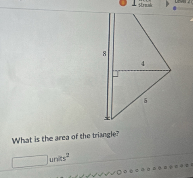 streak 
a 
What is the area of the triangle?
un is